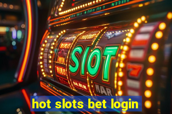 hot slots bet login